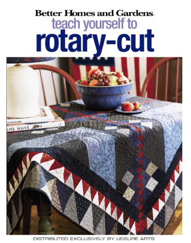 9781574865691: Better Homes and Gardens Teach Yourself to Rotary-Cut (Leisure Arts #4343)