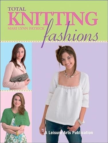 Stock image for Total Knitting Fashions (Leisure Arts #4381) for sale by Discover Books