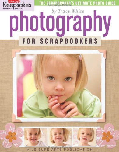 Stock image for Creating Keepsakes: Photography for Scrapbookers (Leisure Arts #15949) for sale by SecondSale