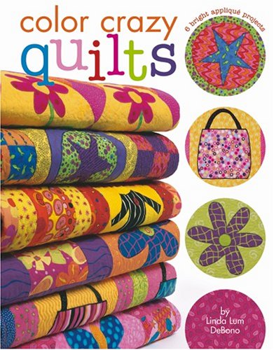 Color Crazy Quilts (Leisure Arts #4127) (9781574866421) by Linda Lum DeBono