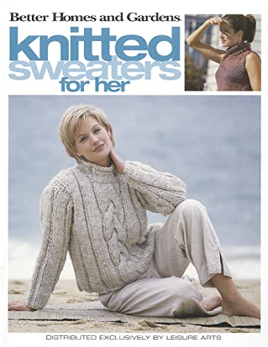 Beispielbild fr Better Homes and Gardens Knitted Sweaters for Her (Leisure Arts #3783) (Better Homes and Gardens Creative Collection (Leisure Arts)) zum Verkauf von SecondSale