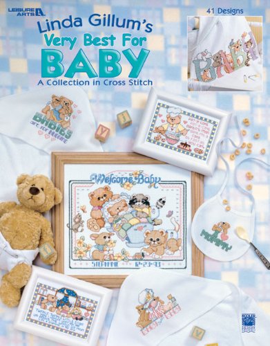 Linda Gillum's Very Best for Baby: A Collection in Cross Stitch (9781574867329) by Linda Gillum; Leisure Arts