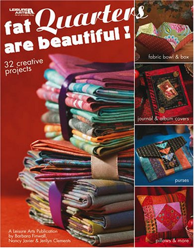 Stock image for Fat Quarters Are Beautiful (Leisure Arts #3572) for sale by Irish Booksellers