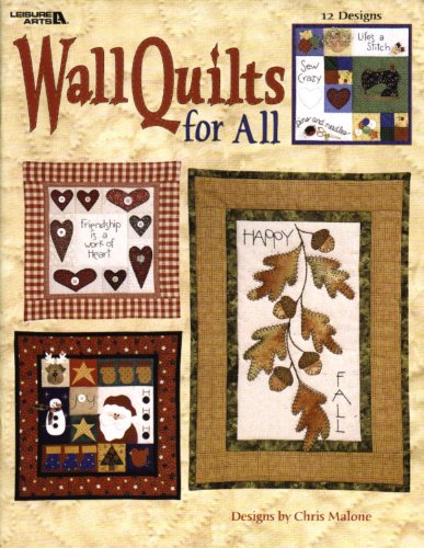 Wall Quilts for All (Leisure Arts #3361) (9781574867619) by Chris Malone; Leisure Arts