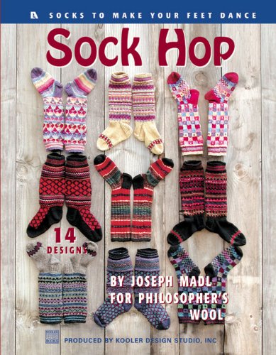 Sock Hop, Make Your Feet Dance, knit designs, Philiospher's Wool (Leisure Arts #3597) (9781574867954) by Kooler Design Studio; Joseph Madl