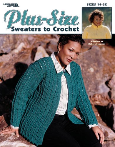 Stock image for Plus-Size Sweaters to Crochet (Leisure Arts #3530) for sale by Michael Knight, Bookseller
