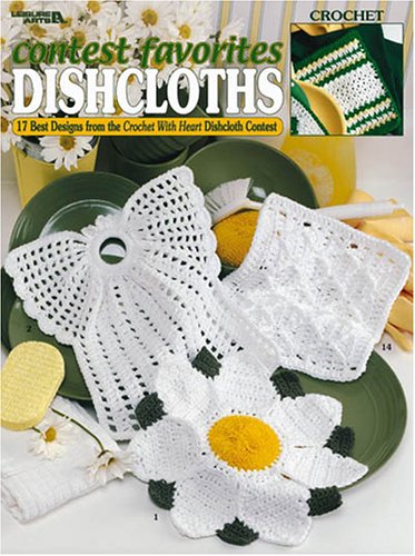 Contest Favorites Dishcloths, 17 Crochet Designs (Leisure Arts #3211) (9781574868760) by Leisure Arts