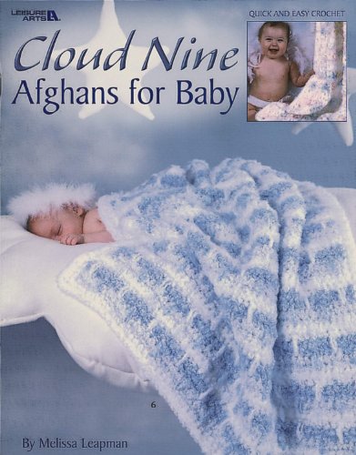 Cloud Nine Afghans for Baby (Leisure Arts #3457) (9781574869330) by Melissa Leapman; Leisure Arts