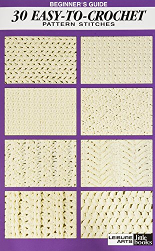 Beginner's Guide 30 Easy-To-Crochet Pattern Stitches (Leisure Arts #75071)