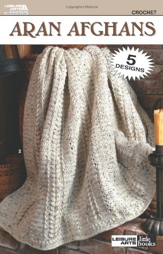 Aran Afghans - Crochet Pattern Book (Leisure Arts Little Books #75014) -  Leisure Arts: 9781574869897 - AbeBooks