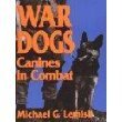 Stock image for War Dogs: Canines in Combat for sale by Wonder Book