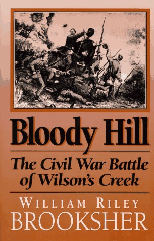 Beispielbild fr Bloody Hill: The Civil War Battle of Wilson's Creek zum Verkauf von SecondSale