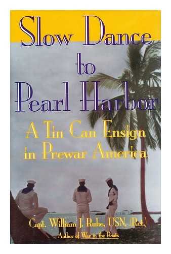 Slow Dance to Pearl Harbor: A Tin Can Ensign in Prewar America,