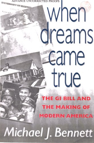 When Dreams Came True; The GI Bill and the Making of Modern America