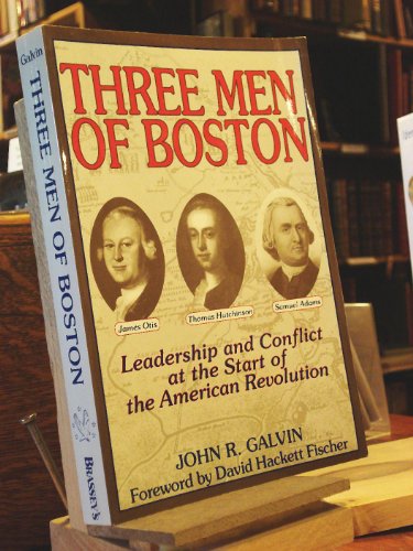 Beispielbild fr Three Men of Boston : Leadership and Conflict at of the American Revolution zum Verkauf von Better World Books