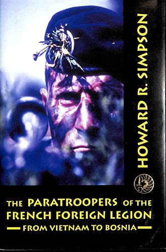 9781574881172: The Paratroopers of the French Foreign Legion: From Vietnam to Bosnia