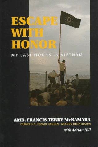 Imagen de archivo de Escape With Honor: My Last Hours in Vietnam (Adst-Dacor Diplomats and Diplomacy Book) a la venta por More Than Words