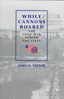 9781574881509: While Cannons Roared (h): The Civil War Behind the Lines