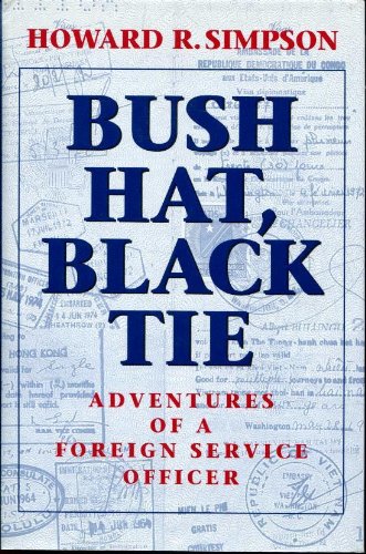 Beispielbild fr Bush Hat, Black Tie : Adventures in the Foreign Service zum Verkauf von Better World Books