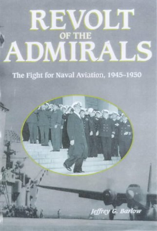 Stock image for Revolt of the Admirals: The Fight for Naval Aviation, 1945-50 (Brassey's Five-Star Paperback Series) for sale by BookHolders