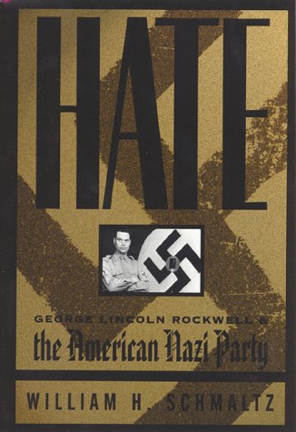 9781574881714: Hate: George Lincoln Rockwell and the American Nazi Party