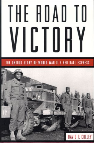 Beispielbild fr The Road to Victory: The Untold Story of World War Ii's Red Ball Express zum Verkauf von Books of the Smoky Mountains