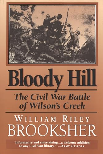 Stock image for Bloody Hill: The Civil War Battle of Wilson's Creek for sale by Martin Nevers- used & rare books
