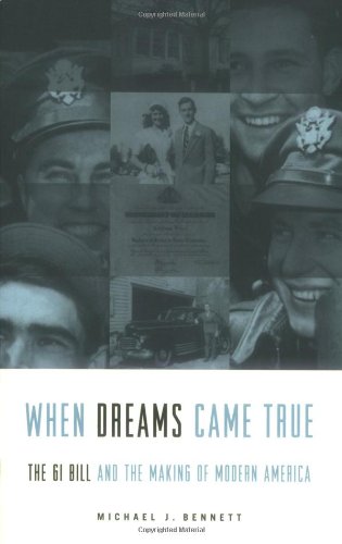 Imagen de archivo de When Dreams Came True: The Gi Bill and the Making of Modern America a la venta por Books of the Smoky Mountains