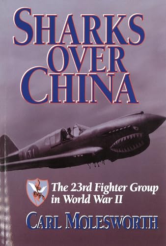 Imagen de archivo de Sharks over China : The 23rd Fighter Group in World War II a la venta por Better World Books