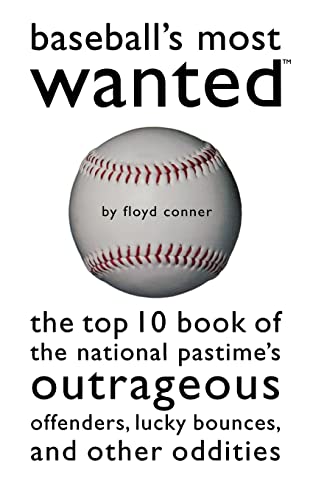 9781574882292: Baseball's Most Wanted: The Top 10 Book of the National Pastime's Outrageous Offenders, Lucky Bounces, and Other Oddities
