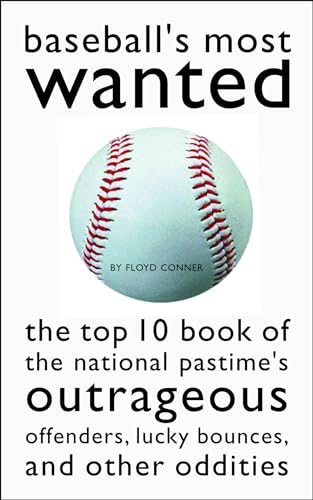 Stock image for Baseball's Most Wanted: The Top 10 Book of the National Pastime's Outrageous Offenders, Lucky Bounces, and Other Oddities for sale by SecondSale