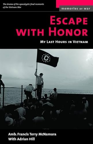 9781574882308: Escape with Honor: My Last Hours in Vietnam (Memories of War)