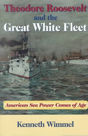 Imagen de archivo de Theodore Roosevelt and the Great White Fleet: American Sea Power Comes of Age a la venta por Wonder Book
