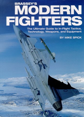 Beispielbild fr Brassey's Modern Fighters: The Ultimate Guide to In-Flight Tactics, Technology, Weapons, and Equipment zum Verkauf von Books of the Smoky Mountains