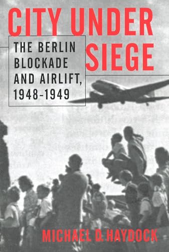 9781574882643: City Under Siege: The Berlin Blockade and Airlift, 1948-1949