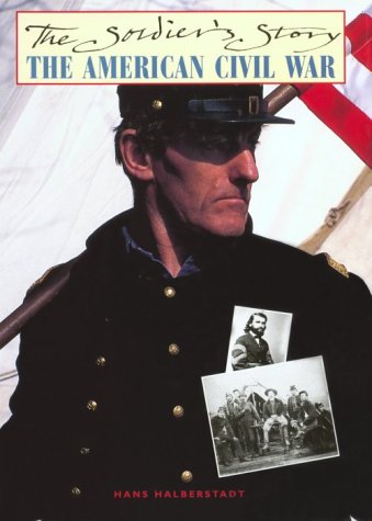 The American Civil War: The Soldier's Story (9781574882674) by Halberstadt, Hans