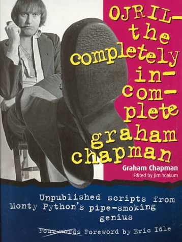 Beispielbild fr Ojril: The Completely Incomplete Graham Chapman zum Verkauf von Books of the Smoky Mountains