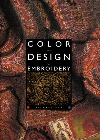Beispielbild fr Color and Design for Embroidery: A Practical Handbook for the Daring Embroiderer and Adventurous Textile Artist zum Verkauf von Half Price Books Inc.