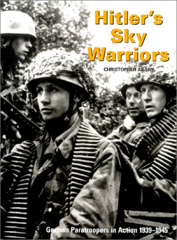 9781574882827: Hitler's Sky Warriors: German Paratroopers in Action 1939-1945: German Paratroopers in Action 1939-45