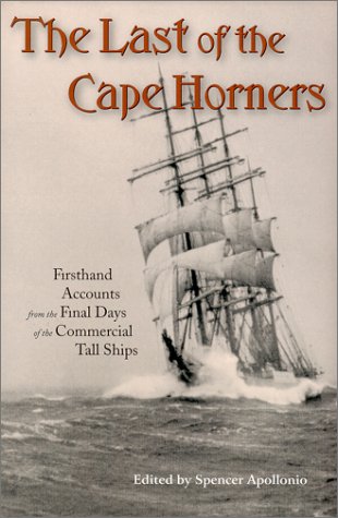 Stock image for Last of the Cape Horners: Firsthand Accounts from the Final Days of the Commercial Tall Ships for sale by Jay's Basement Books