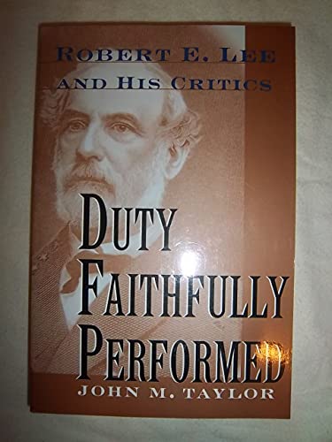 Imagen de archivo de Duty Faithfully Performed: Robert E. Lee and His Critics a la venta por Wonder Book