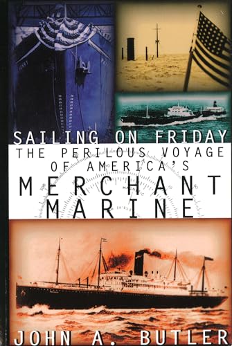 Stock image for Sailing on Friday: The Perilous Voyage of America's Merchant Marine (History of the U.S. Merchant Marine) for sale by Antheil Booksellers