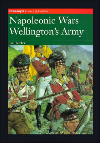 Stock image for Napoleonic Wars: Wellington's Army (Brassey's History of Uniforms) for sale by HPB Inc.