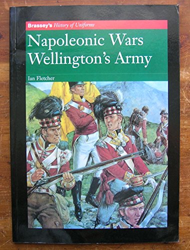9781574883077: Napoleonic Wars: Wellington's Army (Brassey's History of Uniforms)