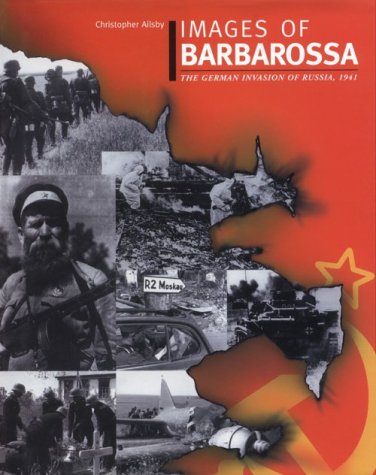 Beispielbild fr Images of Barbarossa: The German Invasion of Russia, 1941 zum Verkauf von Front Cover Books