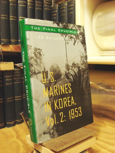 The Final Crucible: U.S. Marines in Korea, Vol. 2: 1953