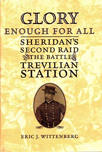 Stock image for Glory Enough for All : Sheridan's Second Raid and the Battle of Trevilian Station for sale by SecondSale