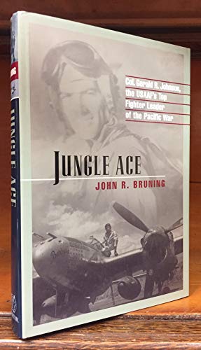 9781574883572: Jungle Ace: Col. Gerald R. Johnson, the USAAF's Top Fighter Leader of the Pacific War