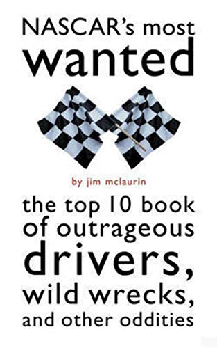 Imagen de archivo de NASCAR's Most WantedT: The Top 10 Book of Outrageous Drivers, Wild Wrecks and Other Oddities a la venta por SecondSale