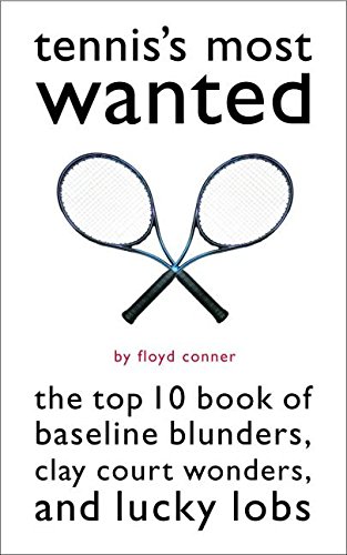 Stock image for Tenniss Most Wanted: The Top 10 Book of Baseline Blunders, Clay Court Wonders and Lucky Lobs for sale by Reuseabook